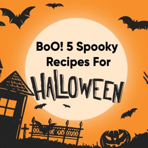Boo! 5 Spooky Recipes For Halloween!